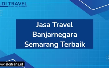 Jasa Travel Banjarnegara Semarang Terbaik